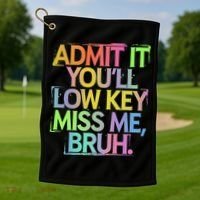 Admit It Youll Low Key Miss Me Bruh Funny Bruh Teacher Gift Golf Towel thumb 1