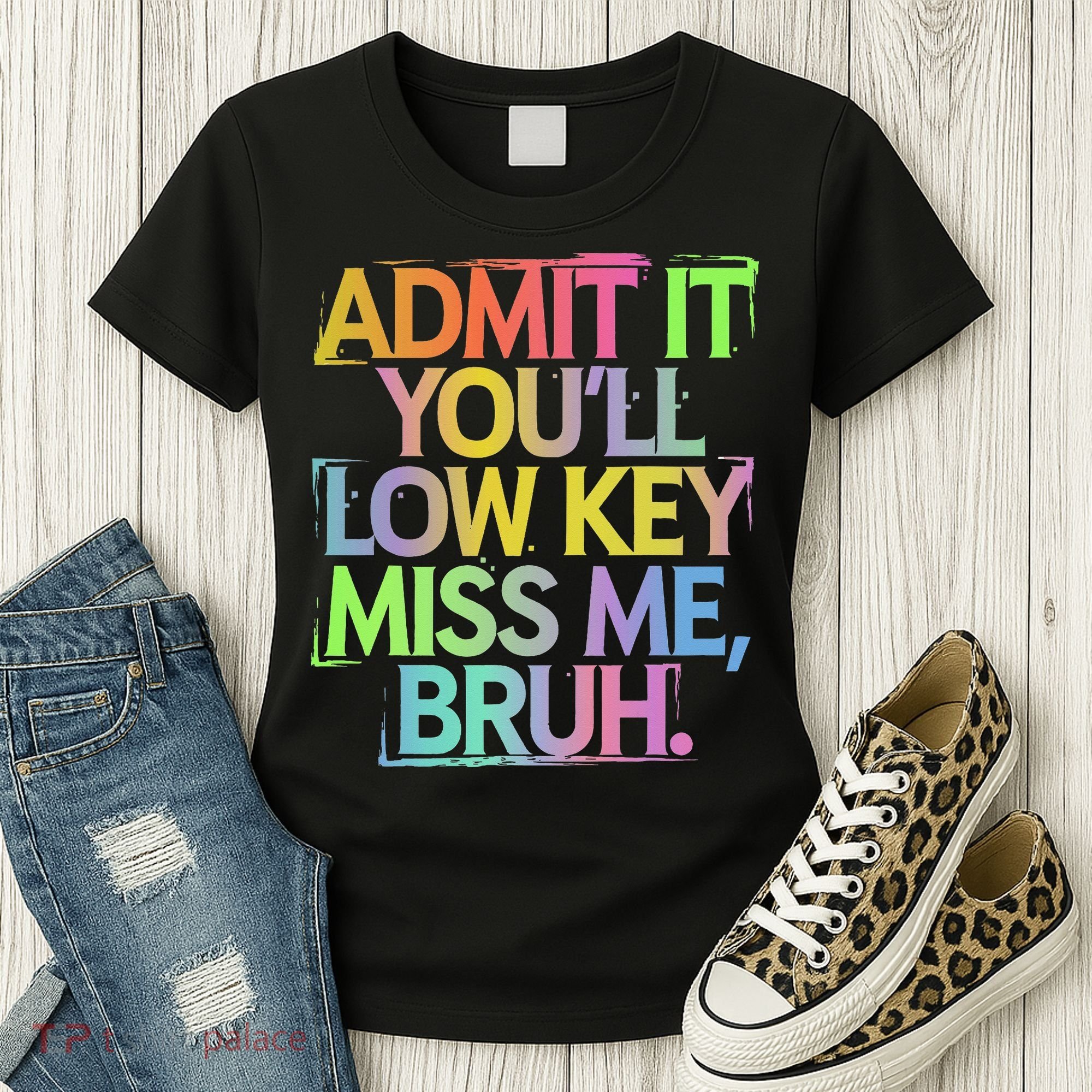 Admit It Youll Low Key Miss Me Bruh Funny Bruh Teacher Gift Women's T-Shirt