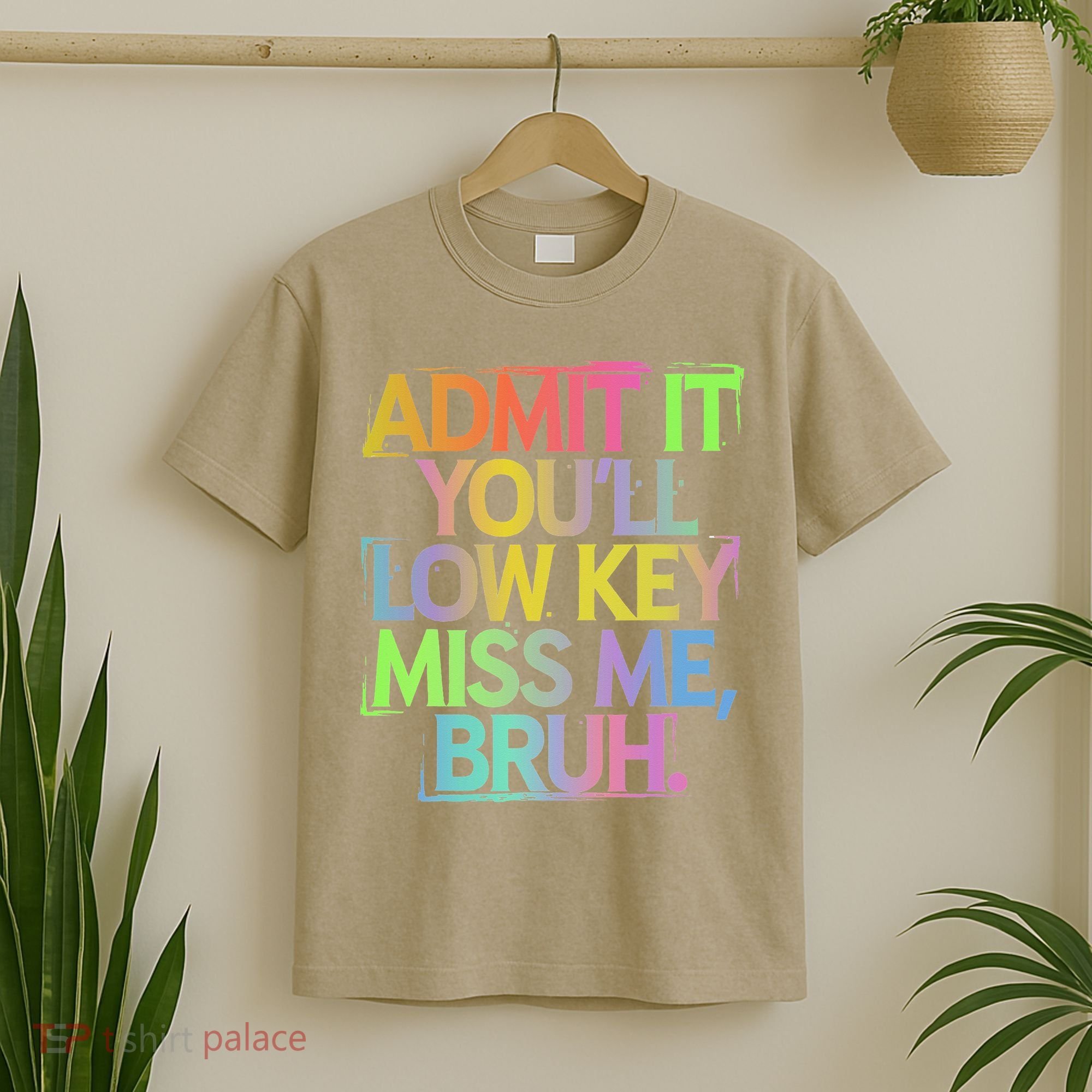 Admit It Youll Low Key Miss Me Bruh Funny Bruh Teacher Gift T-Shirt