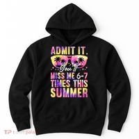 Admit It You'll Miss Me 6-7 Times This Summer Hoodie thumb 0