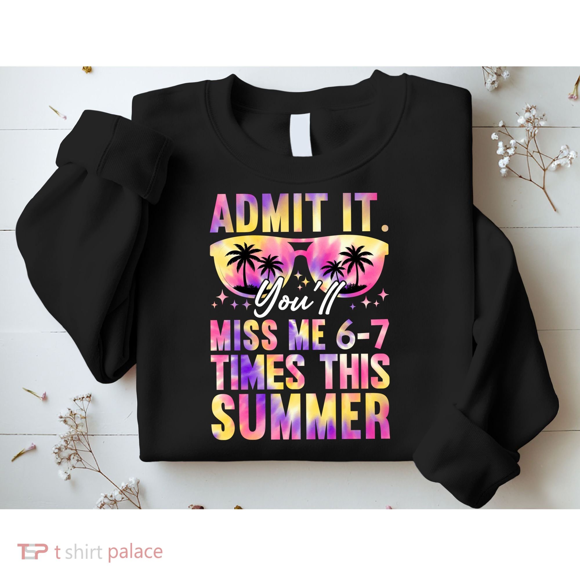 Admit It You'll Miss Me 6-7 Times This Summer Sweatshirt