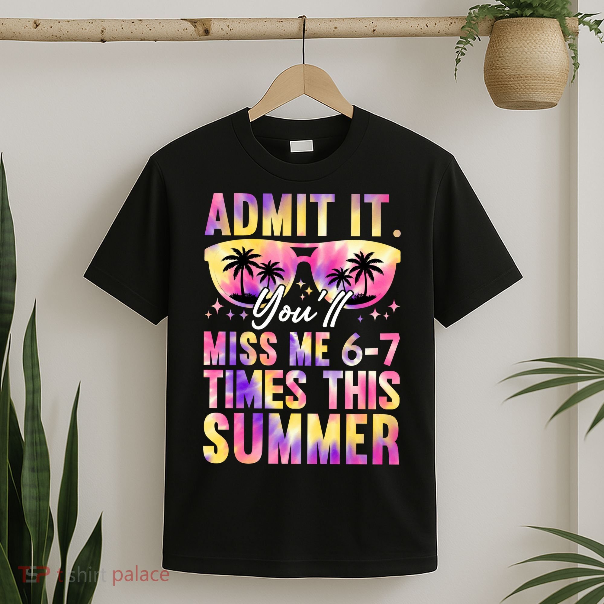 Admit It You'll Miss Me 6-7 Times This Summer T-Shirt