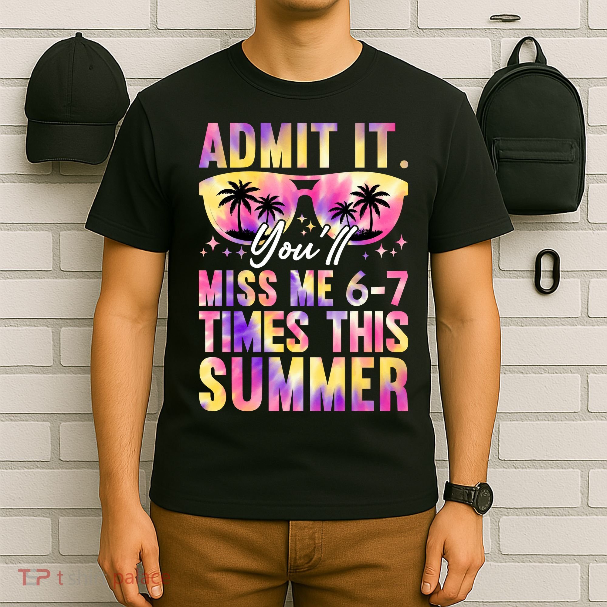 Admit It You'll Miss Me 6-7 Times This Summer T-Shirt