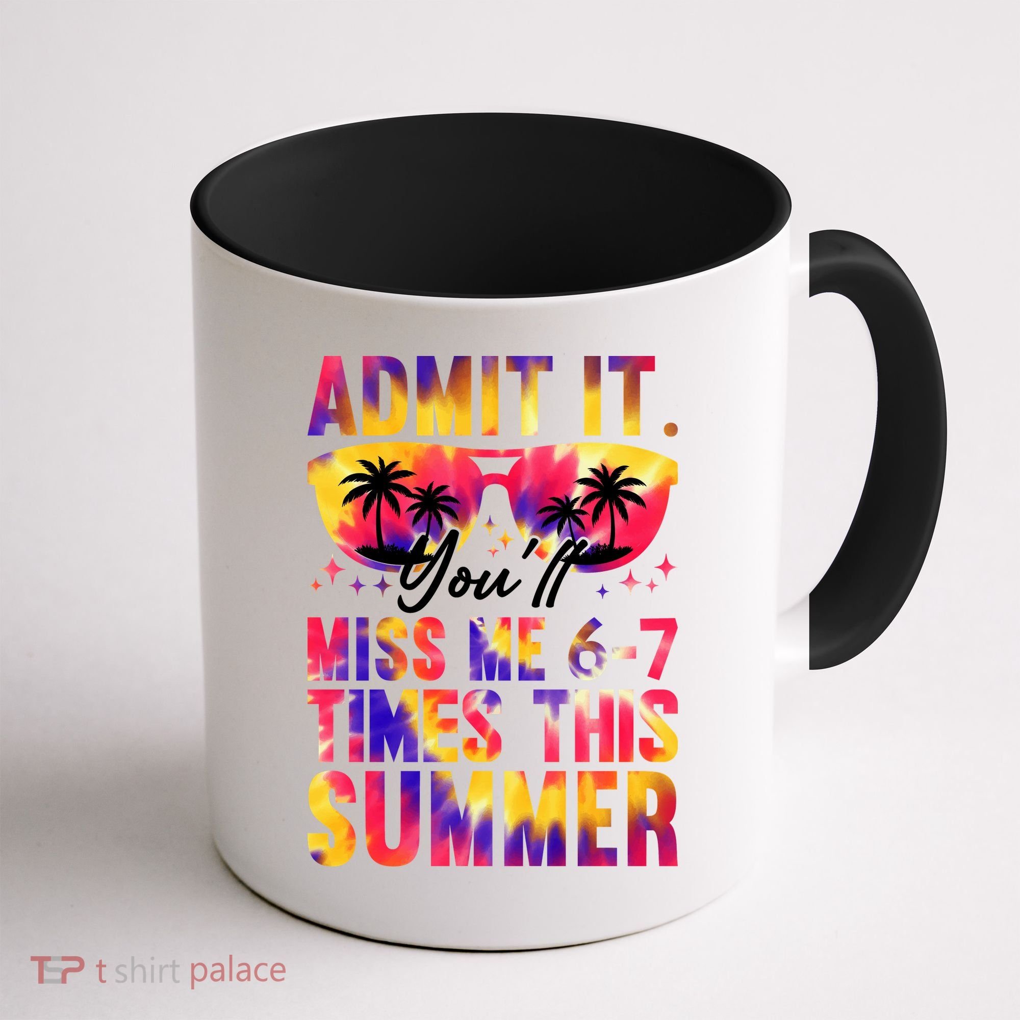 Admit It You'll Miss Me 6-7 Times This Summer Coffee Mug
