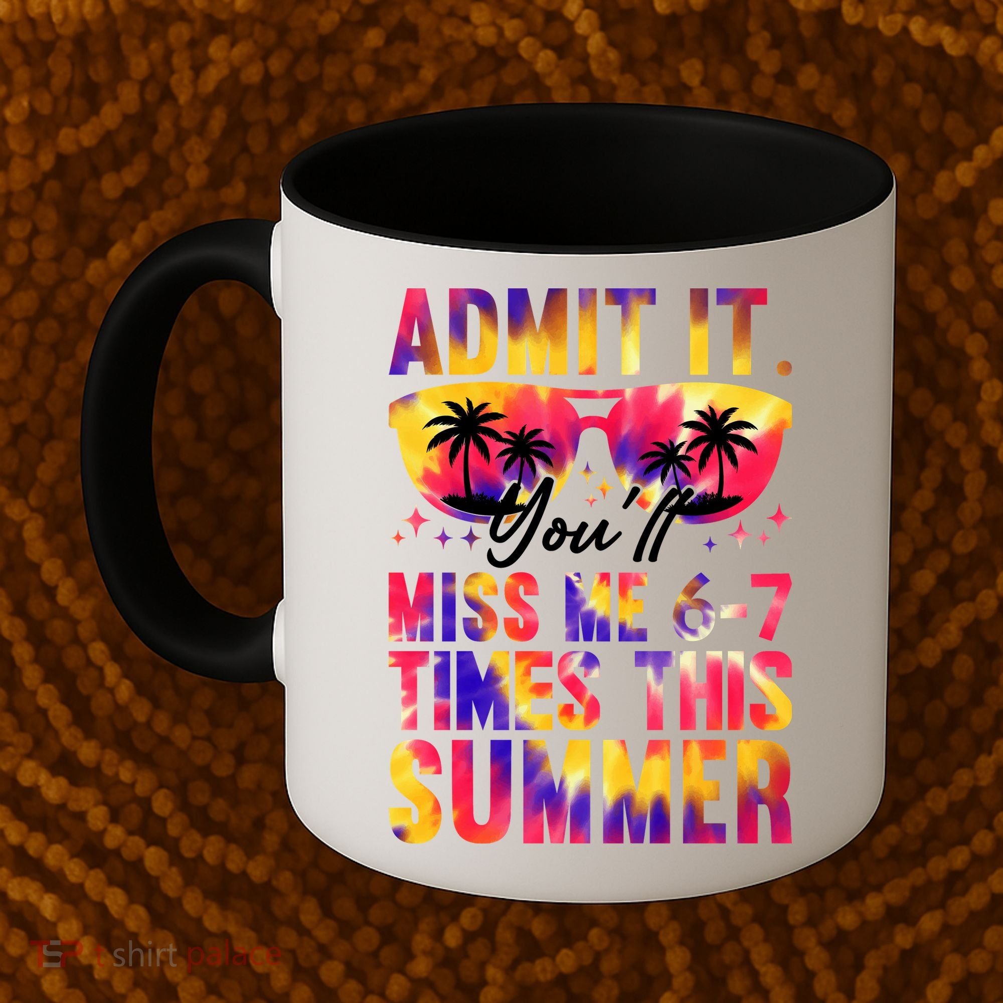 Admit It You'll Miss Me 6-7 Times This Summer Coffee Mug