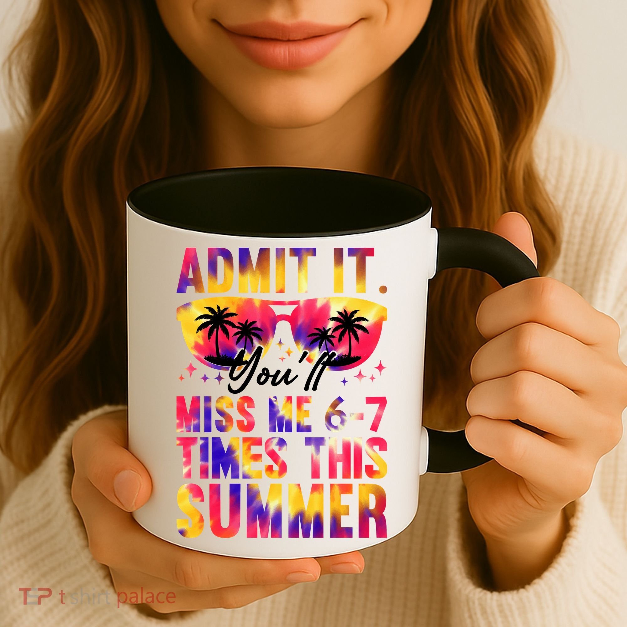 Admit It You'll Miss Me 6-7 Times This Summer Coffee Mug