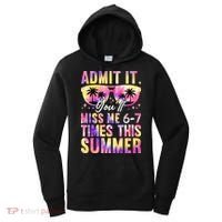 Admit It You'll Miss Me 6-7 Times This Summer Women's Hoodie thumb 0