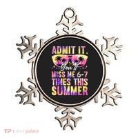Admit It You'll Miss Me 6-7 Times This Summer Ornament thumb 0