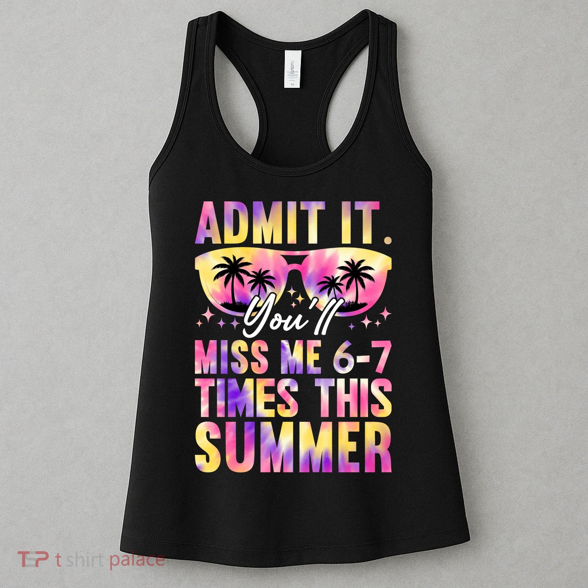Admit It You'll Miss Me 6-7 Times This Summer Women's Tank Top