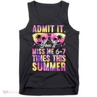 Admit It You'll Miss Me 6-7 Times This Summer Tank Top thumb 0