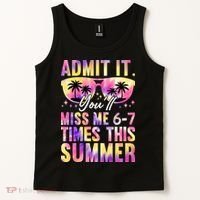Admit It You'll Miss Me 6-7 Times This Summer Tank Top thumb 2