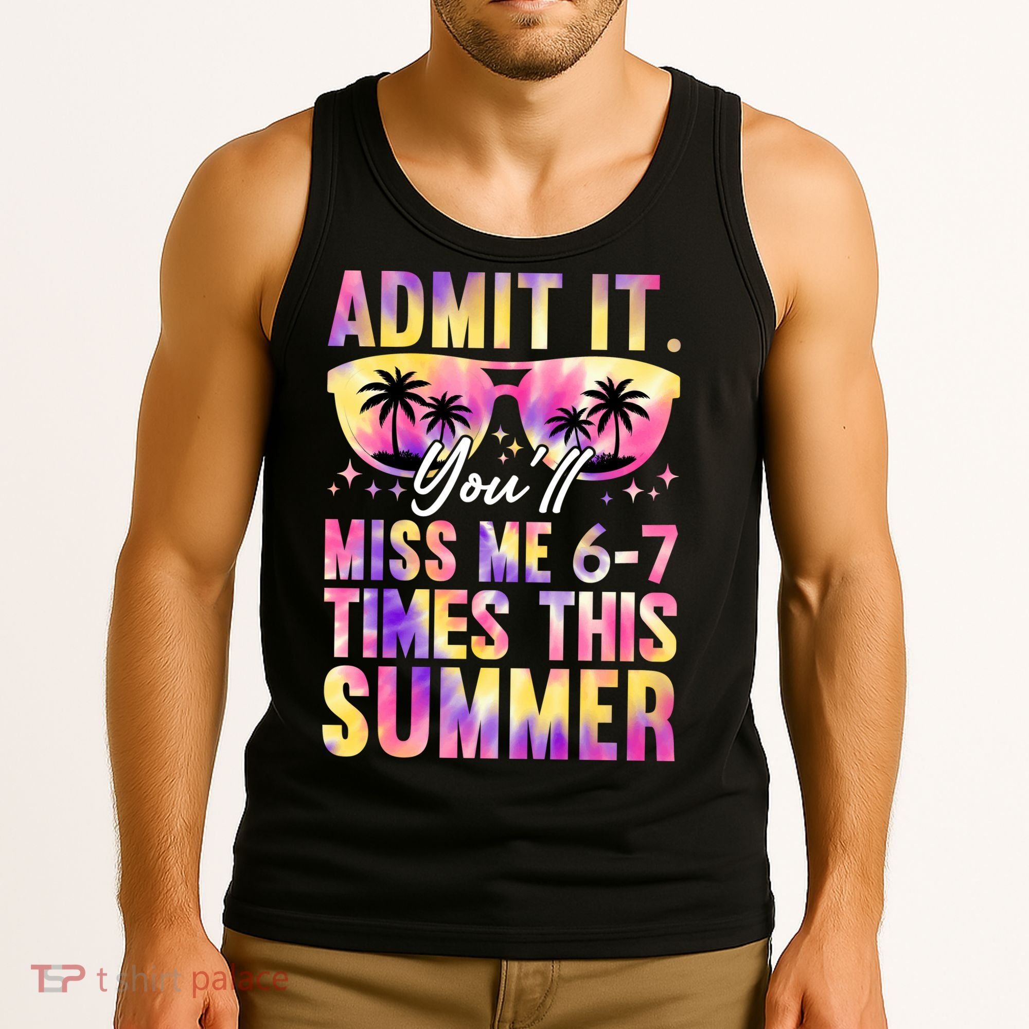Admit It You'll Miss Me 6-7 Times This Summer Tank Top
