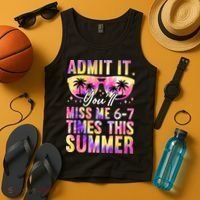 Admit It You'll Miss Me 6-7 Times This Summer Tank Top thumb 4