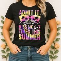 Admit It You'll Miss Me 6-7 Times This Summer Women's T-Shirt thumb 2