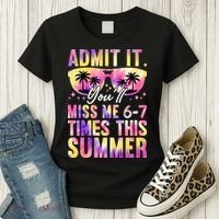 Admit It You'll Miss Me 6-7 Times This Summer Women's T-Shirt thumb 3