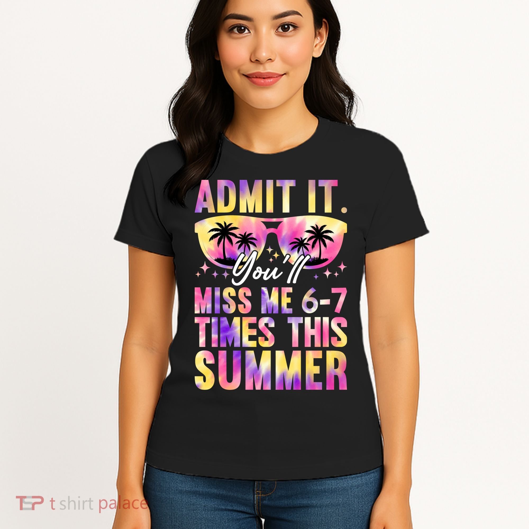 Admit It You'll Miss Me 6-7 Times This Summer Women's T-Shirt