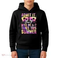 Admit It You'll Miss Me 6-7 Times This Summer Kids Hoodie thumb 4
