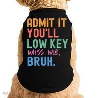 Admit It You'll Low Key Miss Me Bruh Funny Bruh Teacher  Doggie Tank thumb 0