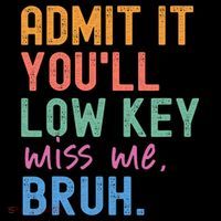 Admit It You'll Low Key Miss Me Bruh Funny Bruh Teacher  Coffee Mug thumb 5