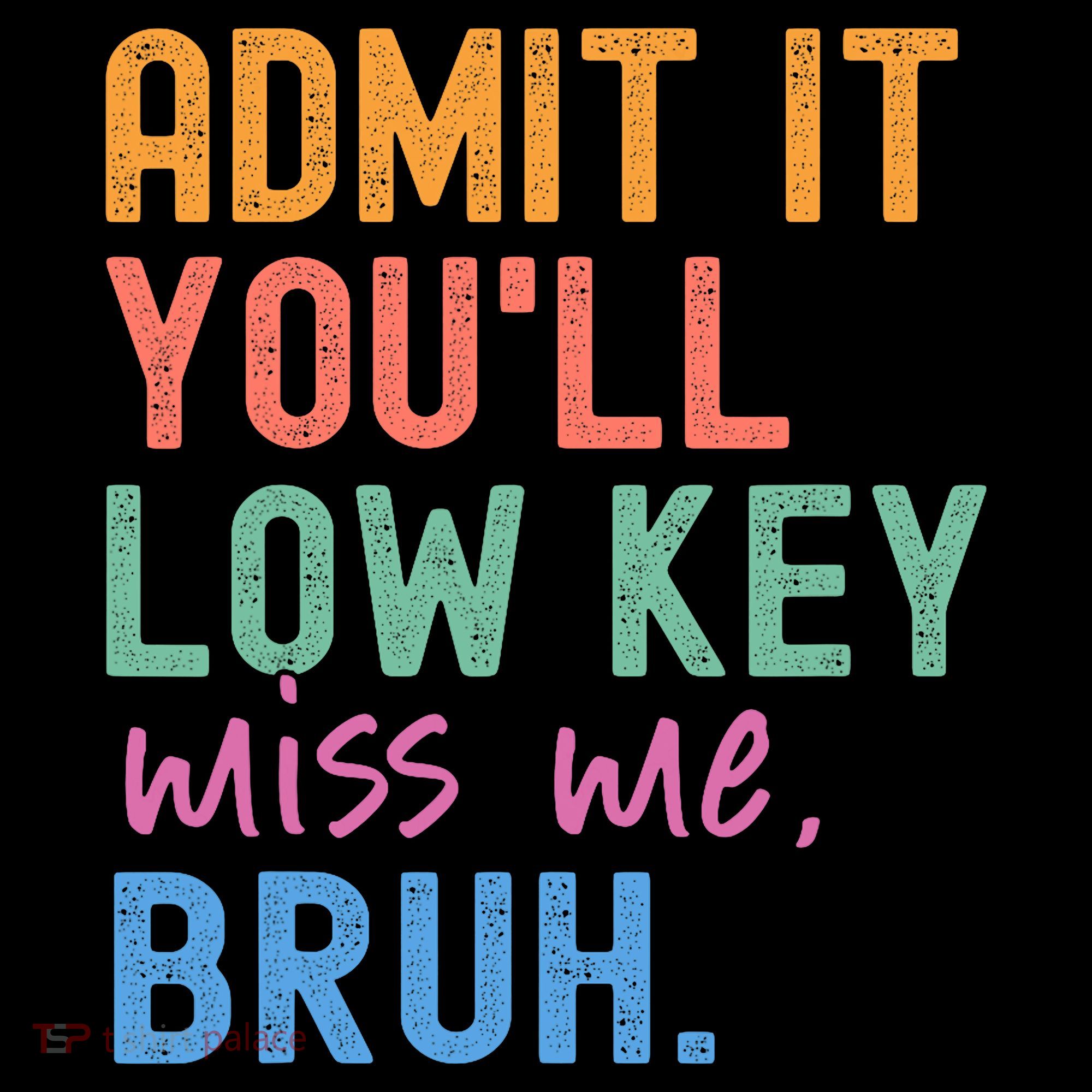 Admit It You'll Low Key Miss Me Bruh Funny Bruh Teacher  Coffee Mug