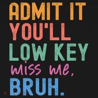 Admit It You'll Low Key Miss Me Bruh Funny Bruh Teacher  Mousepad thumb 1
