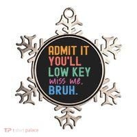 Admit It You'll Low Key Miss Me Bruh Funny Bruh Teacher  Ornament thumb 0
