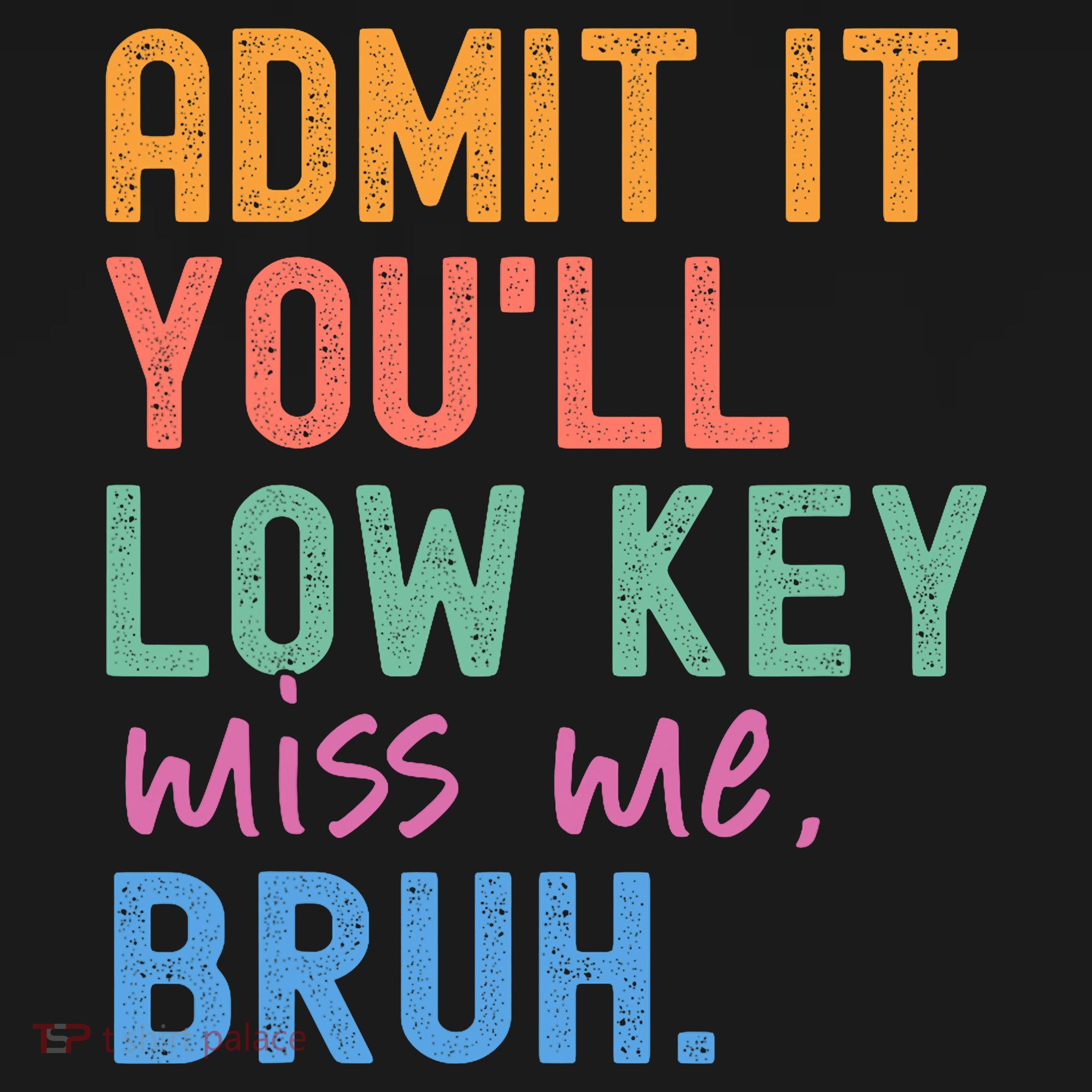 Admit It You'll Low Key Miss Me Bruh Funny Bruh Teacher  Baby Bodysuit