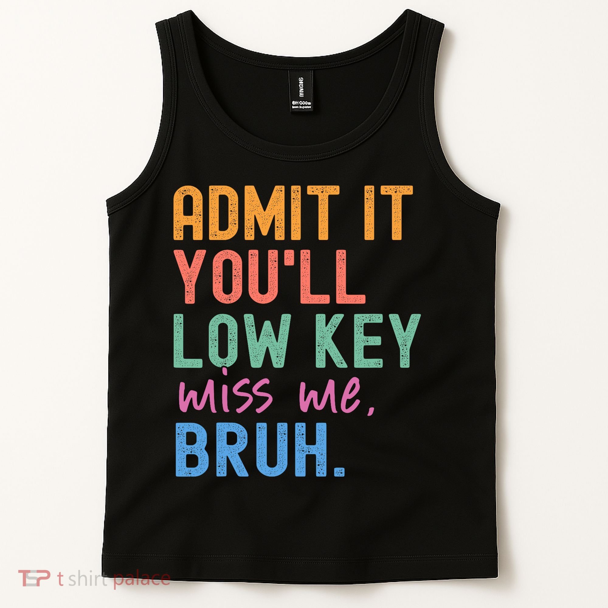 Admit It You'll Low Key Miss Me Bruh Funny Bruh Teacher  Tank Top