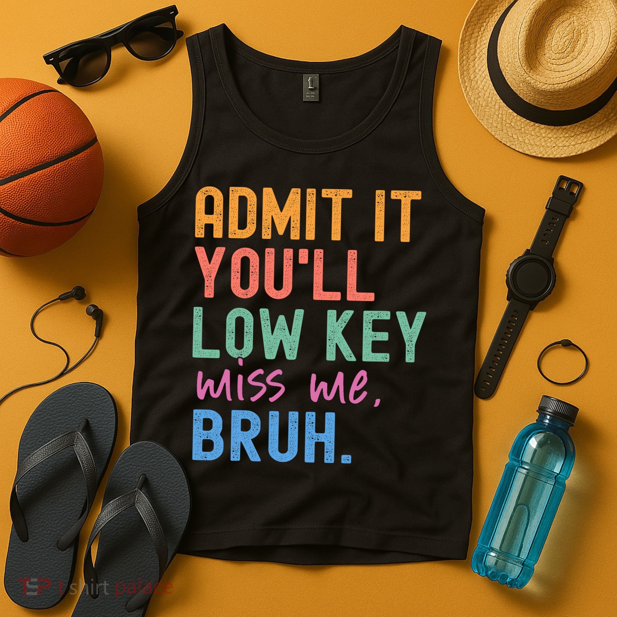 Admit It You'll Low Key Miss Me Bruh Funny Bruh Teacher  Tank Top