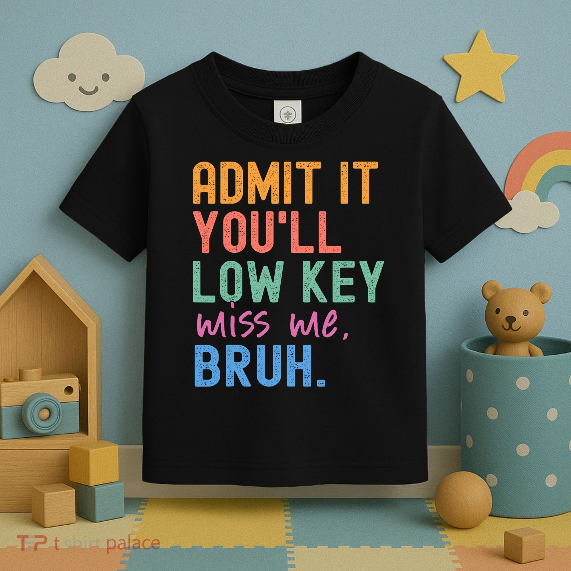 Admit It You'll Low Key Miss Me Bruh Funny Bruh Teacher  Toddler T-Shirt