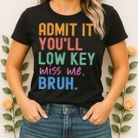 Admit It You'll Low Key Miss Me Bruh Funny Bruh Teacher  Women's T-Shirt thumb 2