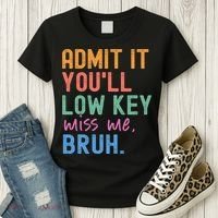 Admit It You'll Low Key Miss Me Bruh Funny Bruh Teacher  Women's T-Shirt thumb 3