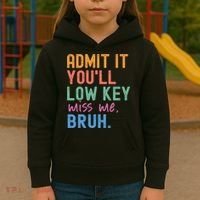 Admit It You'll Low Key Miss Me Bruh Funny Bruh Teacher  Kids Hoodie thumb 3