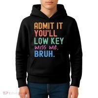 Admit It You'll Low Key Miss Me Bruh Funny Bruh Teacher  Kids Hoodie thumb 4