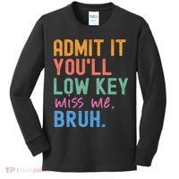 Admit It You'll Low Key Miss Me Bruh Funny Bruh Teacher  Kids Long Sleeve Shirt thumb 0