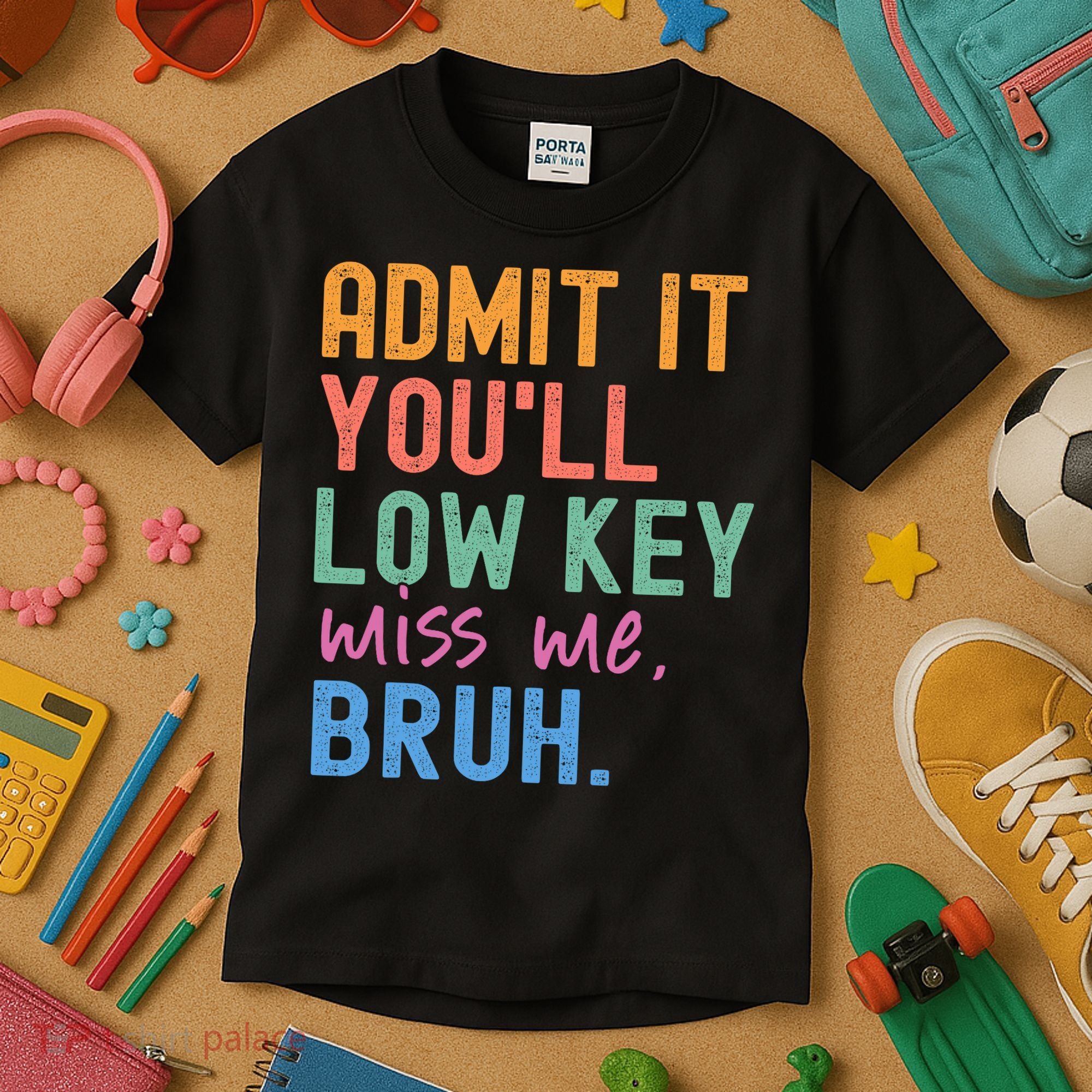 Admit It You'll Low Key Miss Me Bruh Funny Bruh Teacher  Kids T-Shirt