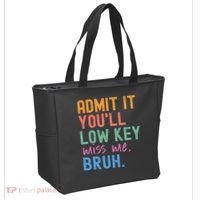 Admit It You'll Low Key Miss Me Bruh Funny Bruh Teacher  Tote Bag thumb 2