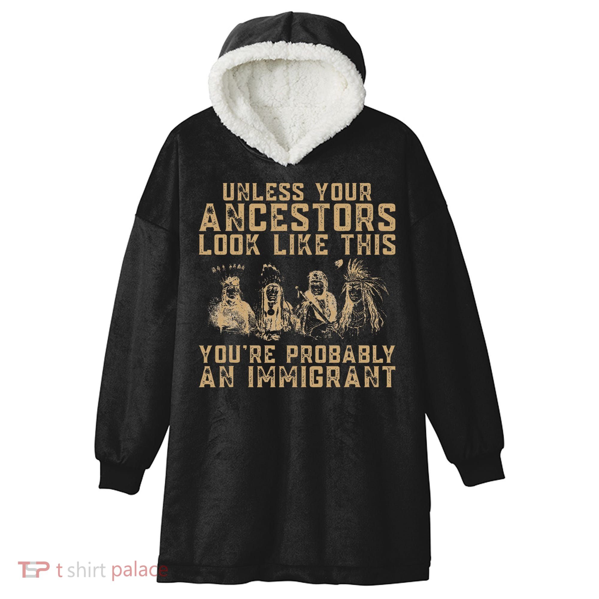American Indian Youre Probably An Immigrant Hooded Wearable Blanket