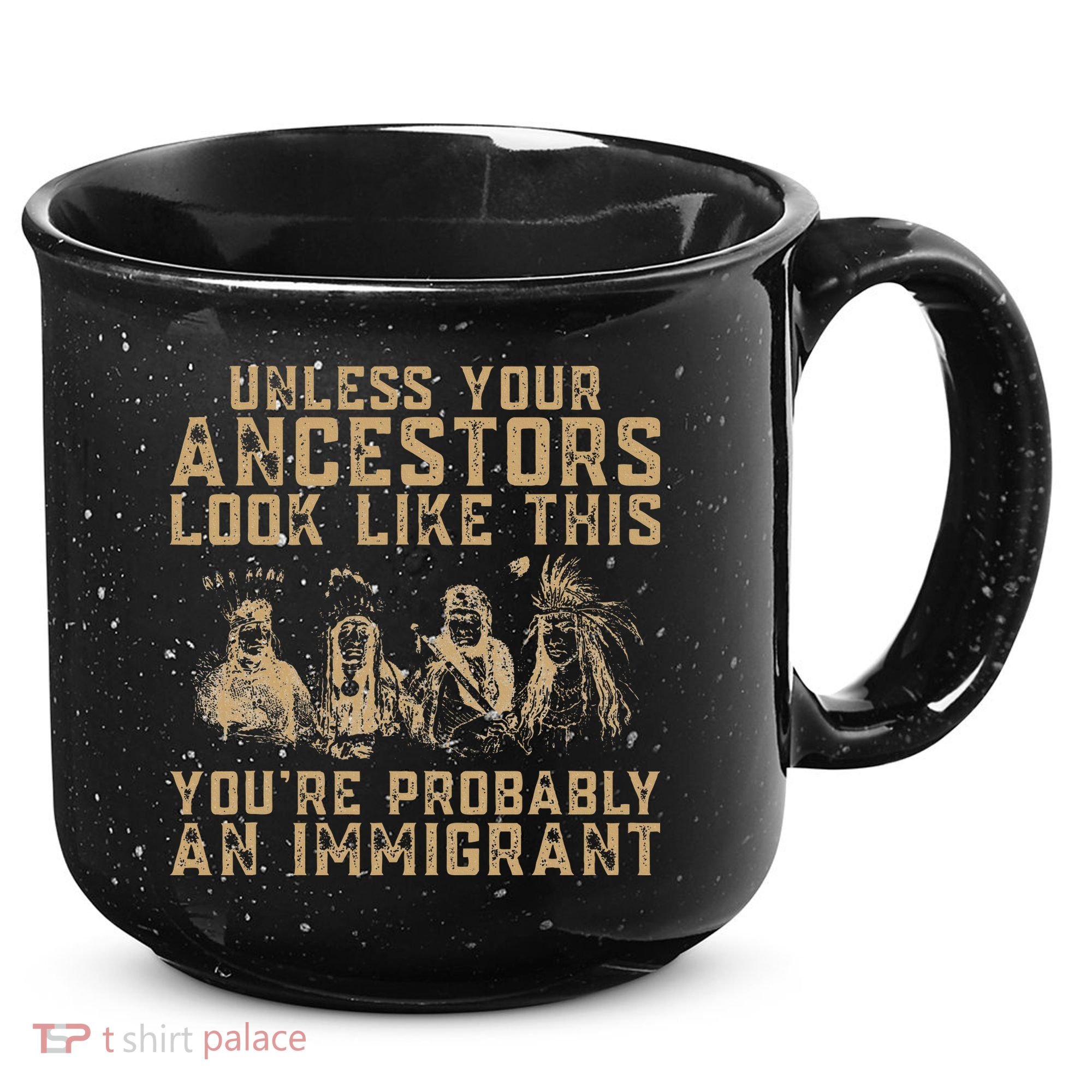 American Indian Youre Probably An Immigrant 15oz Campfire Ceramic Mug