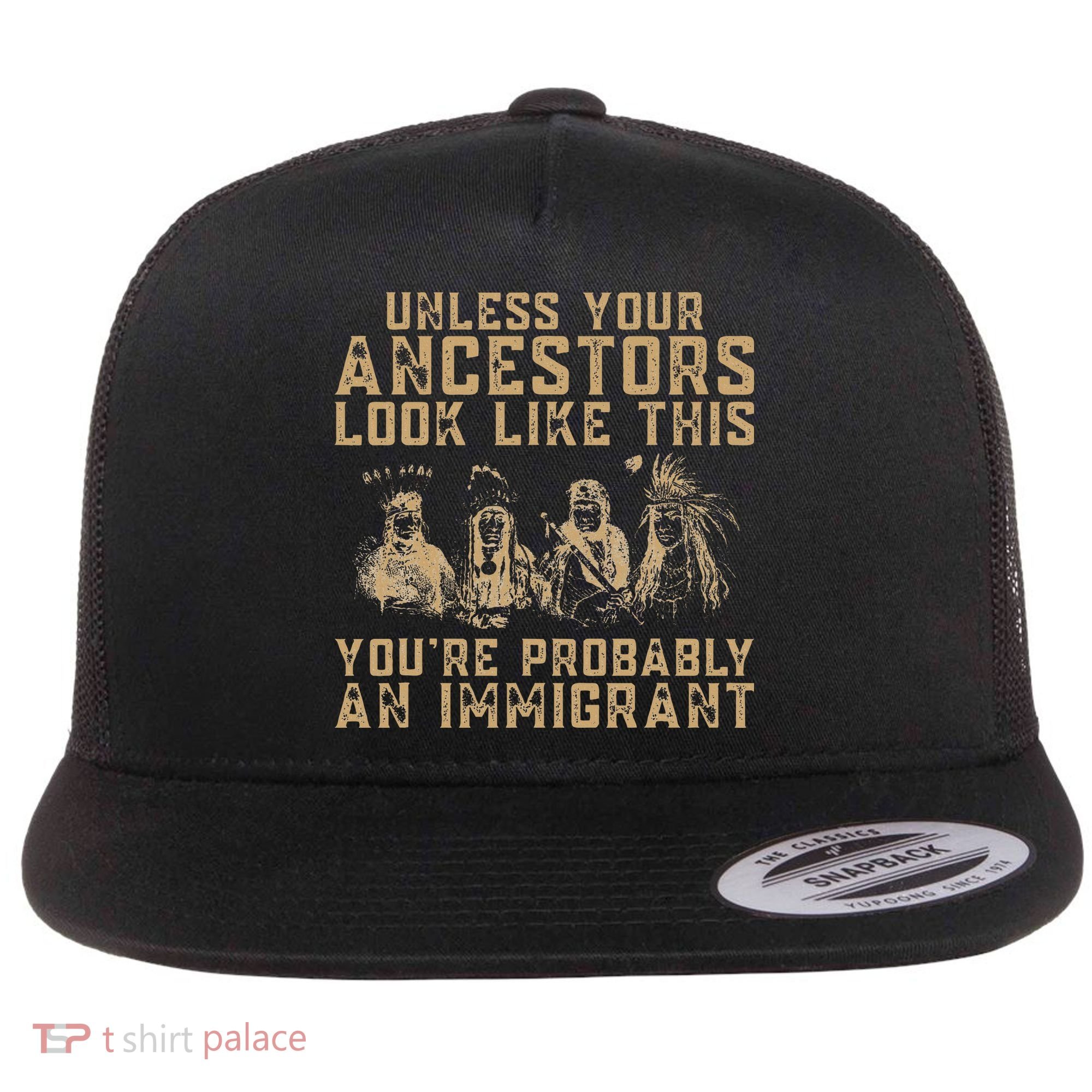 American Indian Youre Probably An Immigrant Flat Bill Trucker Hat