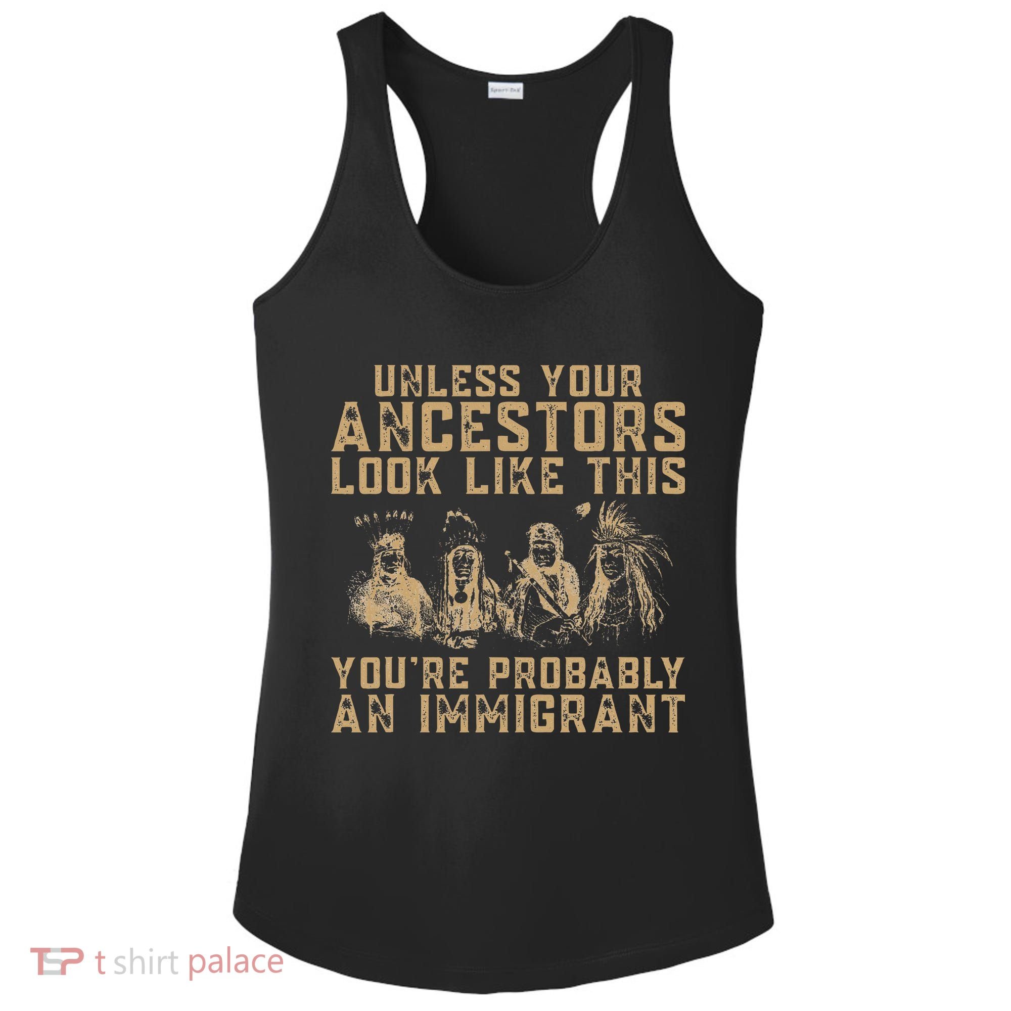 American Indian Youre Probably An Immigrant Ladies PosiCharge Competitor Racerback Tank