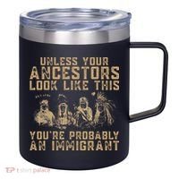 American Indian Youre Probably An Immigrant 12oz Stainless Steel Coffee Mug thumb 0