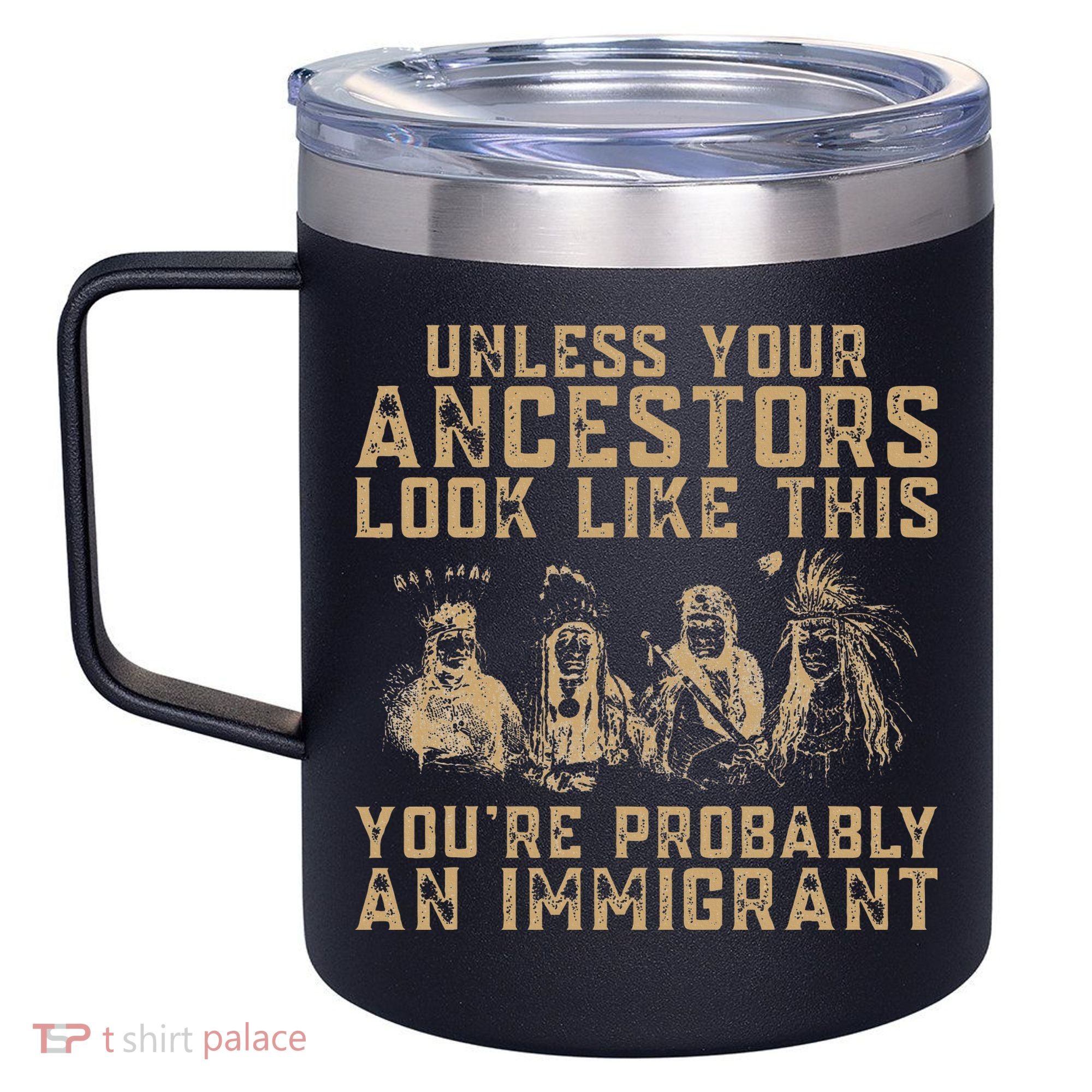 American Indian Youre Probably An Immigrant 12oz Stainless Steel Coffee Mug