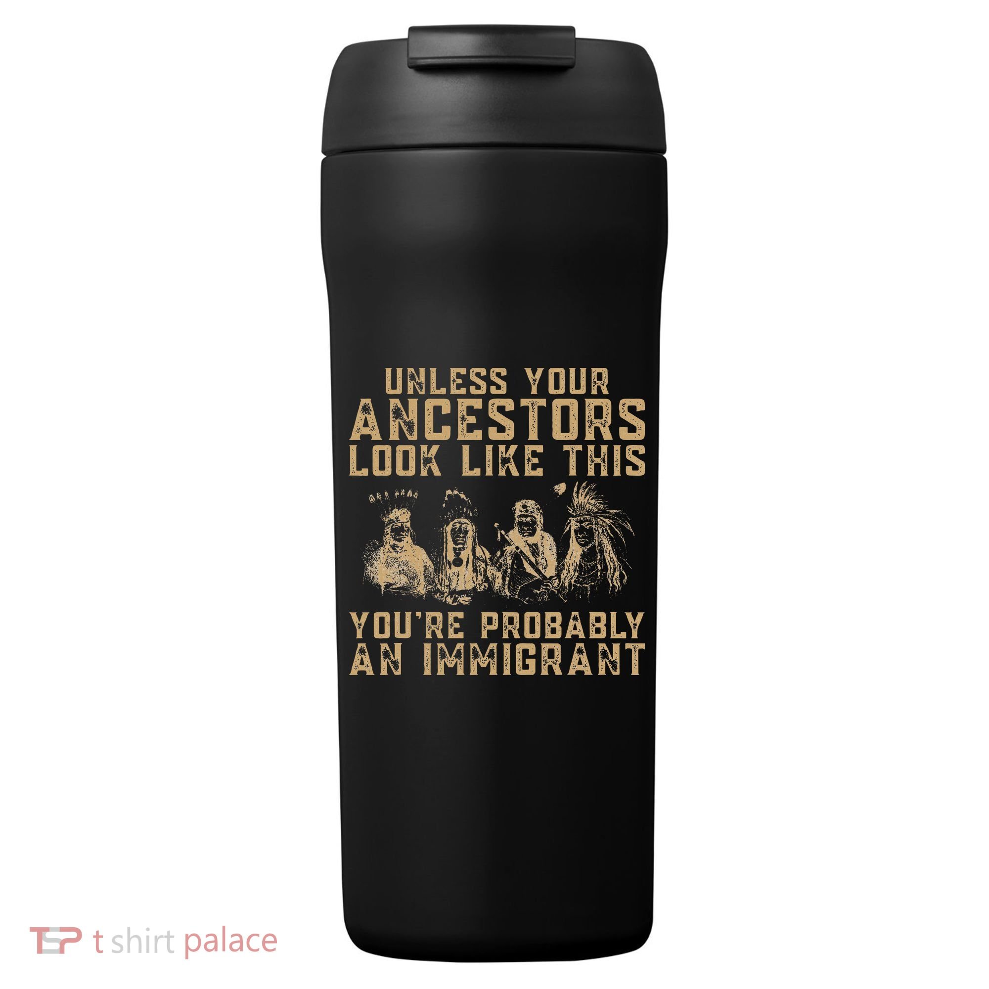 American Indian Youre Probably An Immigrant 24oz Duet Stainless Steel Tumbler