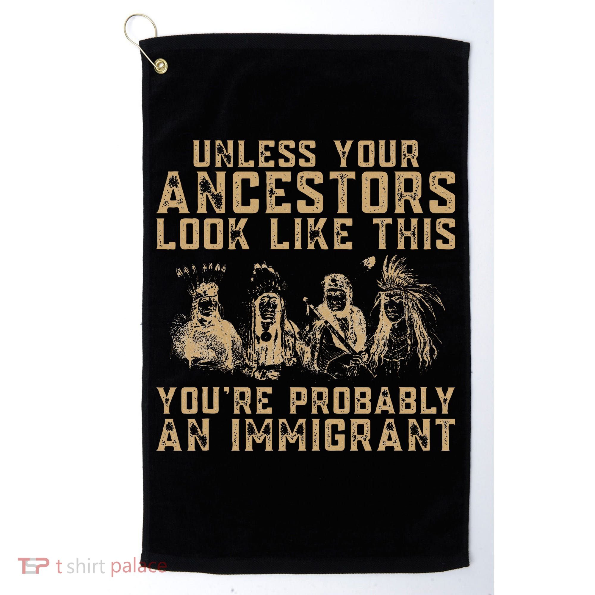 American Indian Youre Probably An Immigrant Golf Towel