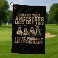 American Indian Youre Probably An Immigrant Golf Towel thumb 1