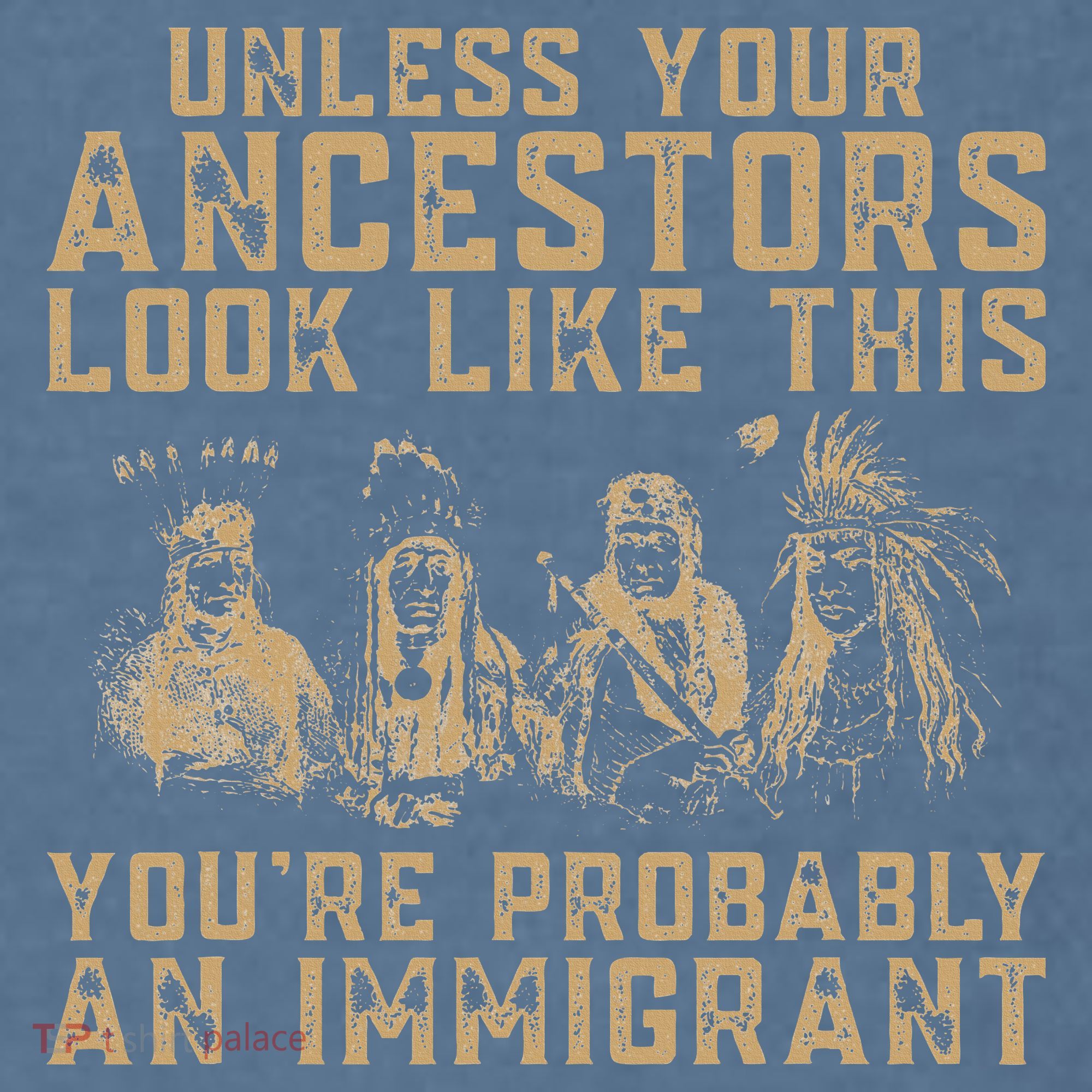 American Indian Youre Probably An Immigrant Garment-Dyed Sweatshirt