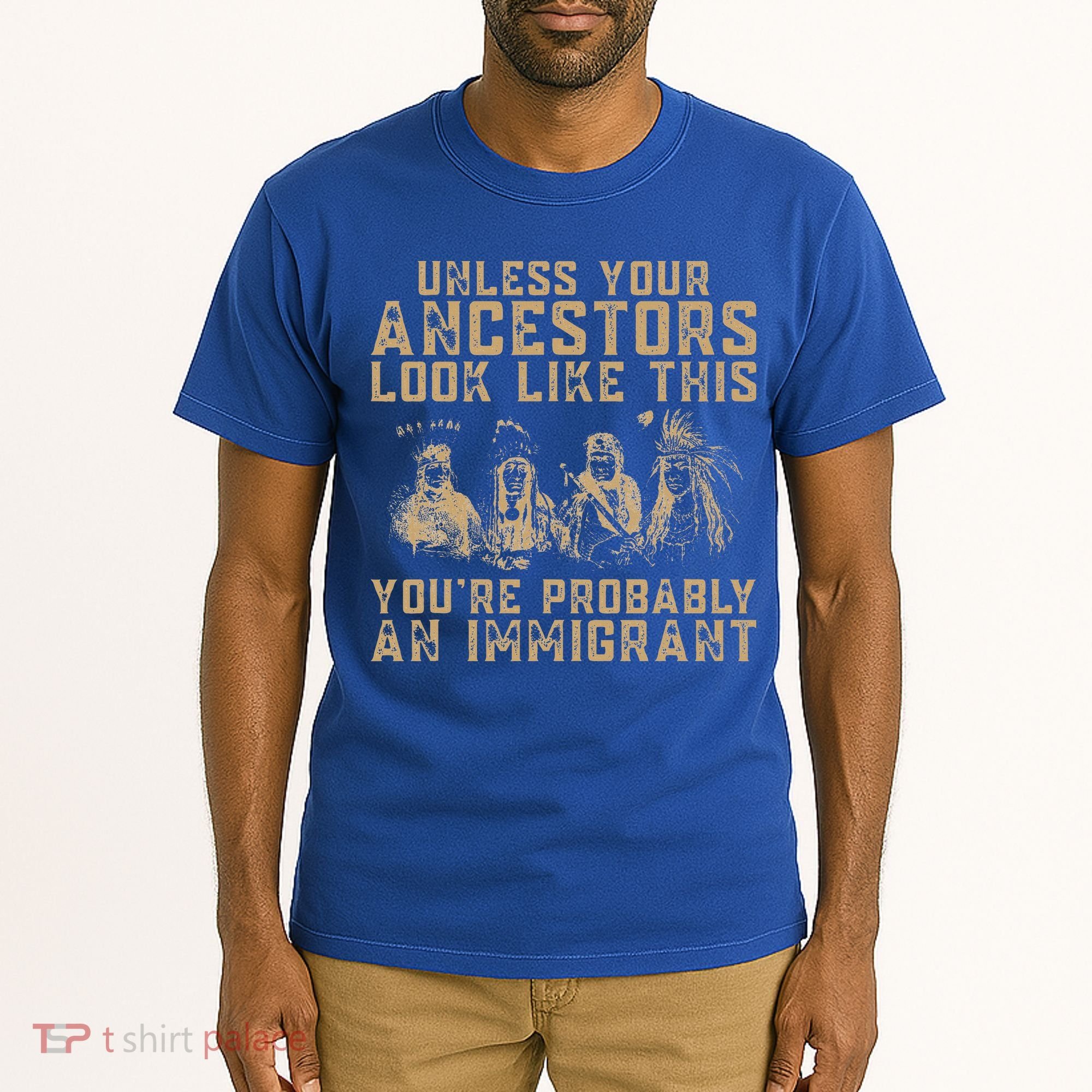 American Indian Youre Probably An Immigrant Tall T-Shirt