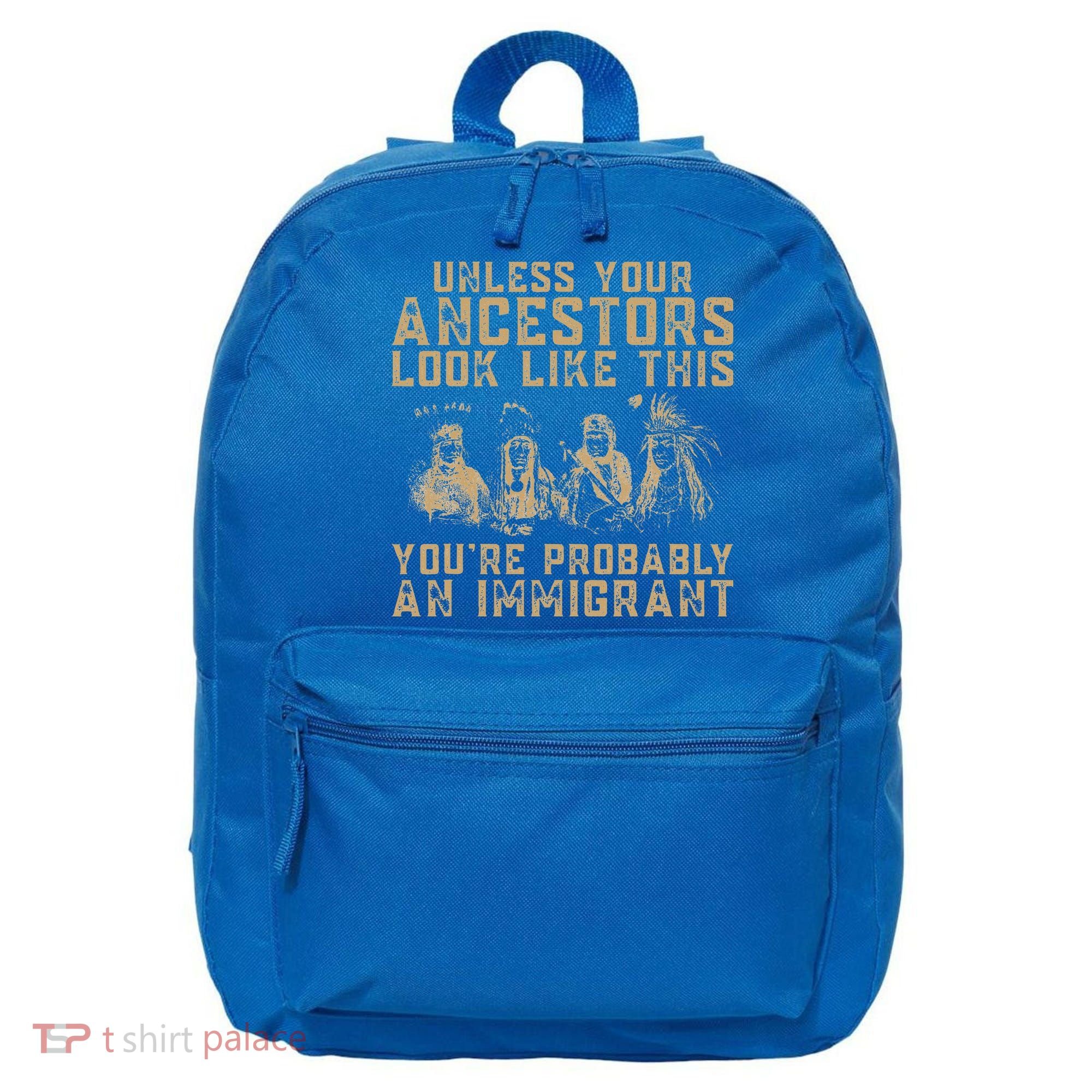 American Indian Youre Probably An Immigrant 16 in Basic Backpack