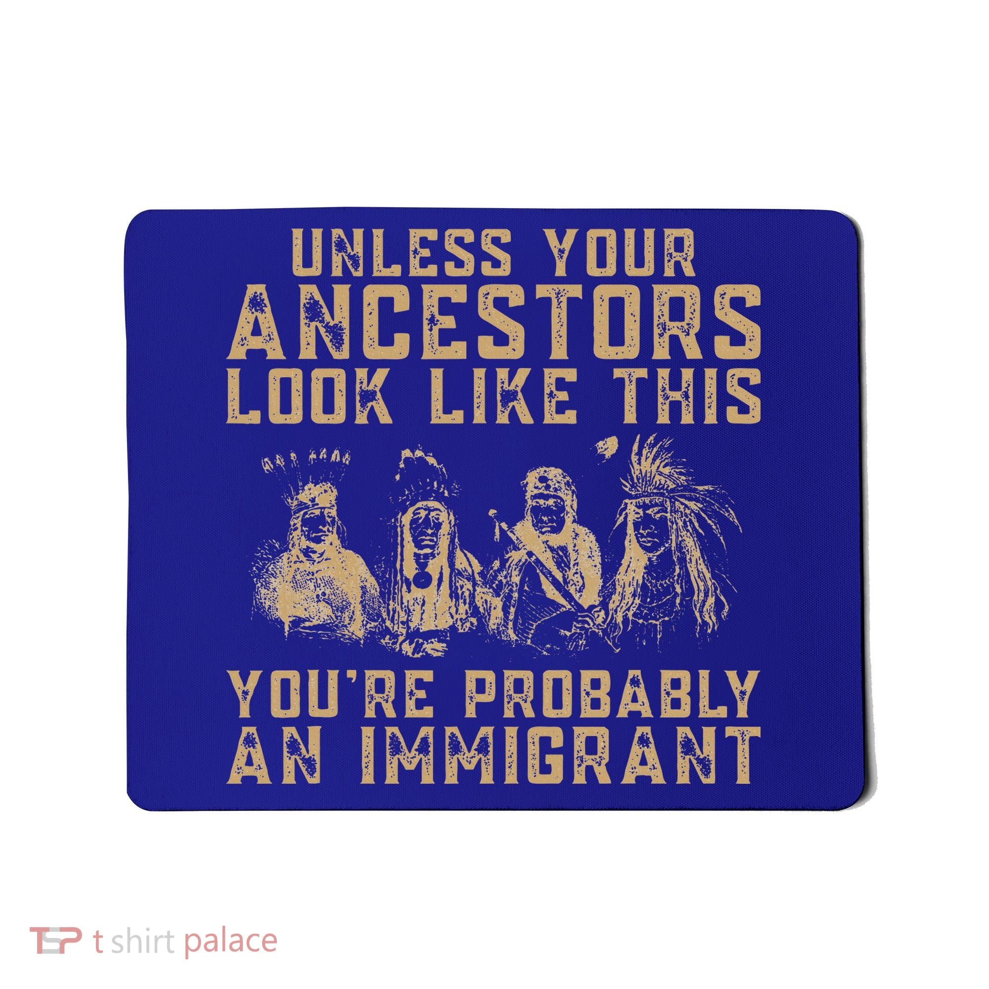 American Indian Youre Probably An Immigrant Mousepad